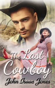 Title: The Last Cowboy, Author: John  Isaac Jones
