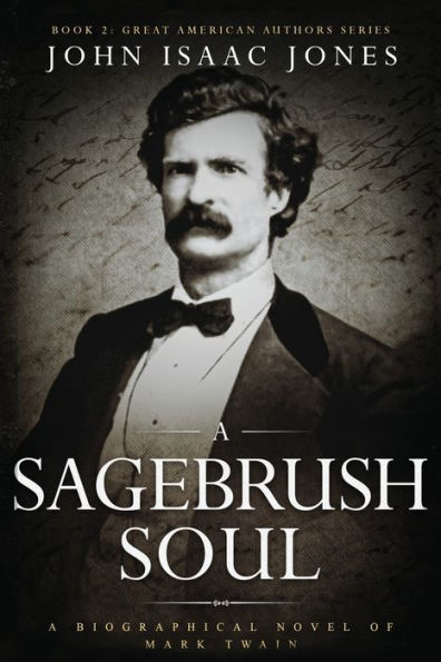 A Sagebrush Soul: Biographical Novel of Mark Twain
