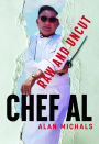 Chef Al Raw and Uncut