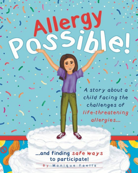 Allergy Possible!: a story about child facing the challenges of life-threatening allergies and finding safe ways to participate!