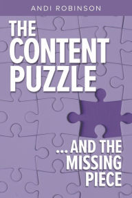 Free downloads books online THE CONTENT PUZZLE: ...AND THE MISSING PIECE by ANDI ROBINSON, ANDI ROBINSON (English literature) DJVU PDB CHM 9798986374802