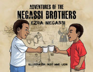 Title: Adventures of the Negassi Brothers, Author: Ezra Negassi