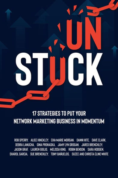 Unstuck: 17 Strategies to Put Your Network Marketing Business in MOMENTUM