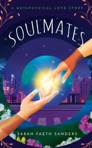 Ebook forums download Soulmates: A Metaphysical Love Story RTF DJVU FB2 (English Edition) 9798986378091 by Sarah Faeth Sanders, Sarah Faeth Sanders