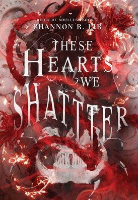 These Hearts We Shatter