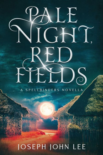 Pale Night, Red Fields: A Spellbinders Novella