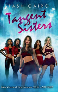 Title: Tangent Sisters: How Garland Fast became GARLAND FAST, Author: Stash Cairo