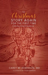 The Christmas Story Again-For the First Time: A 30-Day Advent Devotional