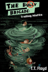 Title: The Bully Brigade: Trolling Misfits:, Author: T. T. Floyd