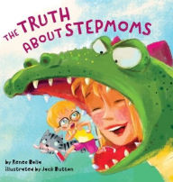 Title: The Truth About Stepmoms, Author: Renee Bolla