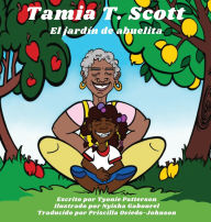 Title: Tamia T. Scott: El jardï¿½n de abuelita, Author: T Patterson