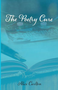 Title: The Poetry Cure, Author: Alice Carlton