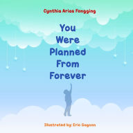 Title: You Were Planned From Forever, Author: Cynthia A Fongging