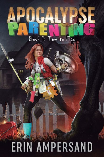 Time to Play: Apocalypse Parenting, Book One