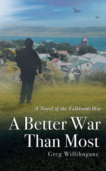 A Better War Than Most: A Novel of the Falklands War