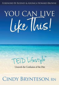 Title: You Can Live Like This!: TEID Lifestyle, Author: Cindy Brynteson