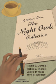 Title: A Writer's Cove: The Night Owls Collective, Author: Tracie E Gumola