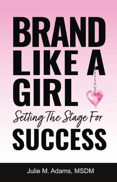 Brand Like a Girl: Setting the Stage for SUCCESS