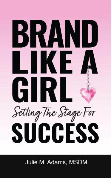 Brand Like A Girl: Setting the Stage for SUCCESS