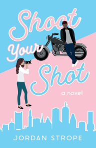 Ebook file sharing free download Shoot Your Shot (English literature) by Jordan Strope, Jordan Strope FB2 MOBI RTF