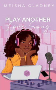 Download book online Play Another Love Song 9798986419022  by Meisha Gladney, Meisha Gladney