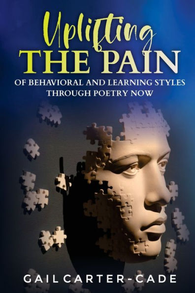 Uplifting The Pain of Behavioral and Learning Styles Through Poetry Now: Uplifting The Pain Now