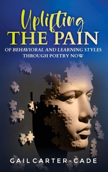 Uplifting The Pain of Behavioral and Learning Styles Through Poetry Now: Uplifting the Pain Now