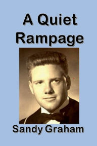 Title: A Quiet Rampage: Memoir, Author: Sandy Graham