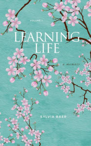 Title: Learning Life: A Memoir, Author: Sylvia Baer