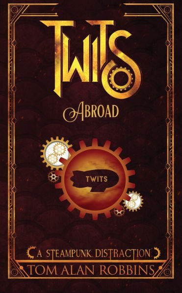 Twits Abroad: A Steampunk Distraction