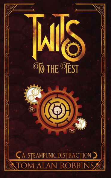 Twits to the Test: A Steampunk Distraction