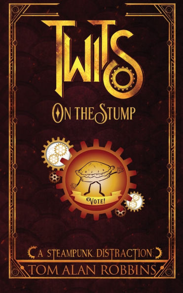 Twits on the Stump: A Steampunk Distraction
