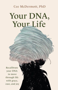 Title: Your DNA, Your Life, Author: Cee McDermott