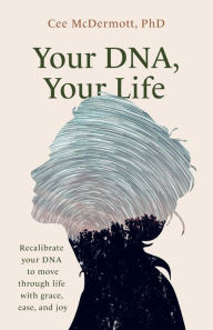 Online pdf ebooks download Your DNA, Your Life by Cee McDermott, Cee McDermott MOBI