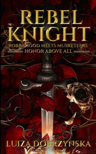 Title: Rebel Knight, Author: Luiza Dobrzynska