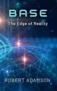 Title: BASE: The Edge of Reality, Author: Robert Adamson