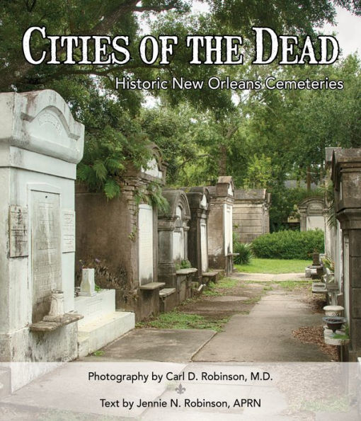Cities of the Dead: Historic New Orleans Cemeteries
