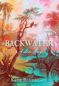 Download ebooks from google books free Backwater: A Love Story iBook RTF 9798986466101 English version