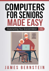 Title: Computers for Seniors Made Easy, Author: James Bernstein