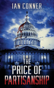Title: The Price of Partisanship, Author: Conner