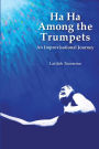 Ha Ha Among the Trumpets An Improvisational Journey