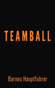 Title: Teamball, Author: Barnes Hauptfuhrer