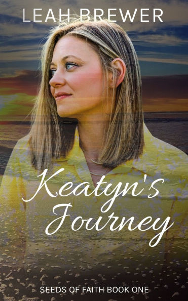 Keatyn's Journey: Seeds of Faith Book One