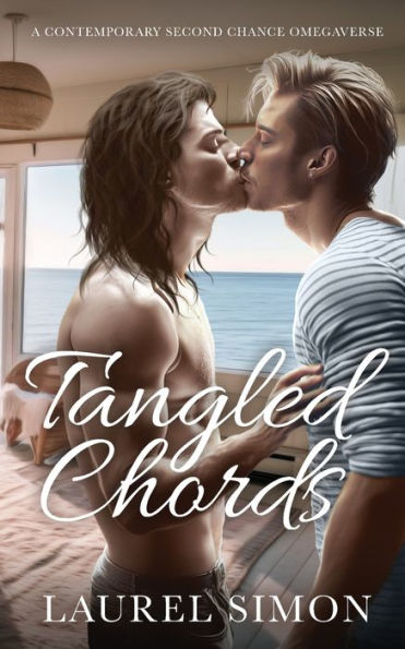 Tangled Chords: A Contemporary Second Chance Omegaverse