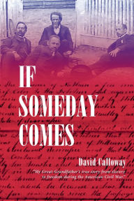 Title: If Someday Comes: A Slave's Story of Freedom, Author: David Calloway