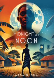 Ebook mobile free download Midnight at Noon (2nd Edition): A Novel of Resistance and Resilience in Haiti by Ardain Isma (English literature) 9798986508672
