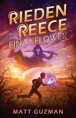 Rieden Reece and the Final Flower: Mystery, Adventure a Thirteen-Year-Old Hero's Journey. (Middle Grade Science Fiction Fantasy. Book 2 of 7 Series.)