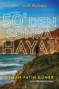 Title: 50'den Sonra Hayat: Son!- ya da BaşlangıÃ¯Â¿Â½, Author: Osman Guner