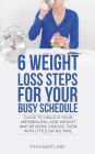 6 Weight Loss Steps for Your Busy Schedule