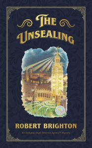 The Unsealing: Love, Lust, and Murder in the Gilded Age (an Avenging Angel Detective Agency (Tm) Mystery), Collector's Limited Edition